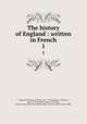The history of England : written in French. 1, Rapin de Thoyras, M. (Paul), 1661-1725,Tindal, N. (Nicolas), 1687-1774 tr,Adams, John, 1735-1826, former owner. BRL,John Adams Library (Boston Public Library) BRL 