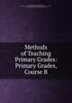 Methods of Teaching Primary Grades: Primary Grades, Course B., Ella Jacobs, Jewish Chautauqua Society , Jewish Chautauqua Society Correspondence School for Religious School Teachers , Correspondence School for Religious School Teachers 