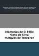 Memorias de D. Fe?lix Nieto de Silva, marque?s de Tenebro?n, Fe?lix de los Reyes Nieto de Silva Tenebro?n 