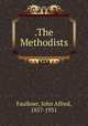 .The Methodists, Faulkner, John Alfred, 1857-1931 