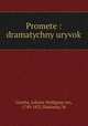 Promete : dramatychny uryvok, Goethe, Johann Wolfgang von, 1749-1832,Slabinsky, M 