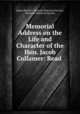 Memorial Address on the Life and Character of the Hon. Jacob Collamer: Read ., James Barrett , Vermont Historical Society, Vermont Historical Society 