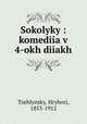 Sokolyky : komediia v 4-okh diiakh, Tsehlynsky, Hryhori, 1853-1912 