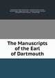 The Manuscripts of the Earl of Dartmouth, Great Britain Royal Commission on Historical Manuscripts, William Walter Legge Dartmouth , William Oxenham Hewlett, Benjamin Franklin Stevens , William Page 