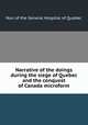 Narrative of the doings during the siege of Quebec and the conquest of Canada microform, Nun of the General Hospital of Quebec 