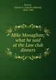 Mike Monaghan; what he said at the Law club dinners, Kremer, Charles E. (Charles Edward), 1850-1940 