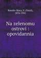 Na zelenomu ostrovi : opovidannia, Koroliv-Stary, V. (Vasyl), 1876-1941 