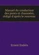Manuel du conducteur des ponts et chaussees, redige d
