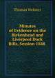 Minutes of Evidence on the Birkenhead and Liverpool Dock Bills, Session 1848 ., Thomas Webster 