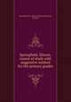 Springfield, Illinois, course of study with suggestive method for the primary grades, Springfield (Ill.). Board of Education,Brown, M. Ethel 
