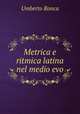 Metrica e ritmica latina nel medio evo, Umberto Ronca 