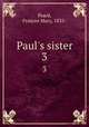 Paul`s sister. 3, Peard, Frances Mary, 1835- 