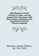 Miscellaneous notices relating to China, and our commercial intercourse with that country, including a few translations from the Chinese language, Staunton, George Thomas, Sir, 1781-1859 