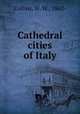 Cathedral cities of Italy, Collins, W. W., 1862- 