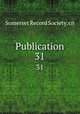 Publication. 31, Somerset Record Society. cn 