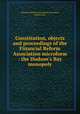 Constitution, objects and proceedings of the Financial Reform Association microform : the Hudson