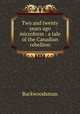 Two and twenty years ago microform : a tale of the Canadian rebellion, Backwoodsman 
