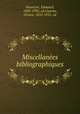 Miscellane?es bibliographiques, Rouveyre, Edouard, 1849-1930, ed,Uzanne, Octave, 1852-1931, ed 