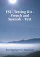 FSI - Testing Kit - French and Spanish - Text, Foreign Service Institute 