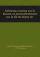 Mmoires secrets sur la Russie, et particulirement sur la fin du rgne de ., 
