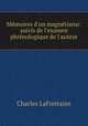 Mmoires d`un magntiseur: suivis de l`examen phrnologique de l`auteur, Charles LaFontaine 