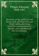 Memoirs of the political and literary life of Robert Plumer Ward . with selections from his correspondence, diaries, and unpublished literary remains, Phipps, Edmund, 1808-1857 