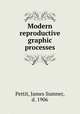 Modern reproductive graphic processes, Pettit, James Sumner, d. 1906 