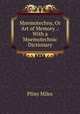 Mnemotechny, Or Art of Memory .: With a Mnemotechnic Dictionary, Pliny Miles 