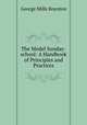 The Model Sunday-school: A Handbook of Principles and Practices, George Mills Boynton 