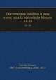 Documentos inditos muy raros para la historia de Mxico. 31-33, Genaro Garcia 