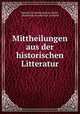 Mittheilungen aus der historischen Litteratur, Historische Gesellschaft zu Berlin , Historische Gesellschaft zu Berlin 