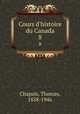 Cours d`histoire du Canada. 8, Chapais, Thomas, 1858-1946 