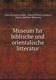 Museum fur biblische und orientalische litteratur, Albrecht Jacob Arnoldi, Georg Wilhelm Lorsbach, Johann Melchior Hartmann 
