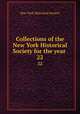 Collections of the New York Historical Society for the year . 22, New York Historical Society 