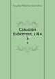 Canadian fisherman, 1916. 3, Canadian Fisheries Association 