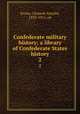 Confederate military history; a library of Confederate States history. 2, Evans, Clement Anselm, 1833-1911, ed 