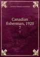 Canadian fisherman, 1920. 7, Canadian Fisheries Association 