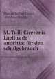 M. Tulli Ciceronis Laelius de amicitia: fur den schulgebrauch, Marcus Tullius Cicero , Abraham Strelitz 