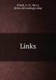 Links, [Clark, A. O., Mrs.], [from old catalog] comp 