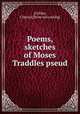 Poems, sketches of Moses Traddles pseud., [Collins, Clinton] [from old catalog] 