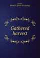 Gathered harvest, Carter, Rhoda T. [from old catalog] 