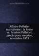 Affaire-Pelletier microforme : la Reine vs. Prudent Pelletier, proces pour meurtre, novembre 1853, Prudent Pelletier 