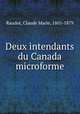 Deux intendants du Canada microforme, Raudot, Claude Marie, 1801-1879 