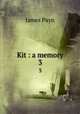 Kit : a memory. 3, Payn James 