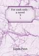 For cash only : a novel. 3, Payn James 