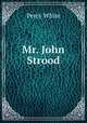 Mr. John Strood, Percy White 
