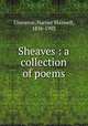 Sheaves : a collection of poems, Converse, Harriet Maxwell, 1836-1903 
