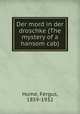 Der mord in der droschke (The mystery of a hansom cab), Hume, Fergus, 1859-1932 