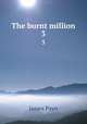 The burnt million. 3, Payn James 