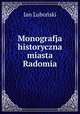 Monografja historyczna miasta Radomia, Jan Lubonski 